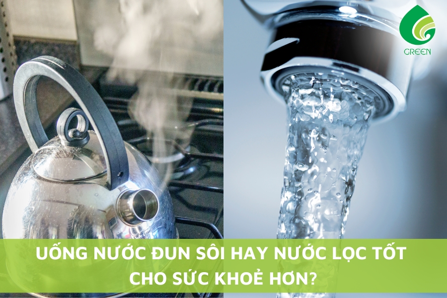 Uống Nước Đun Sôi Hay Nước Lọc Tốt Cho Sức Khoẻ Hơn?