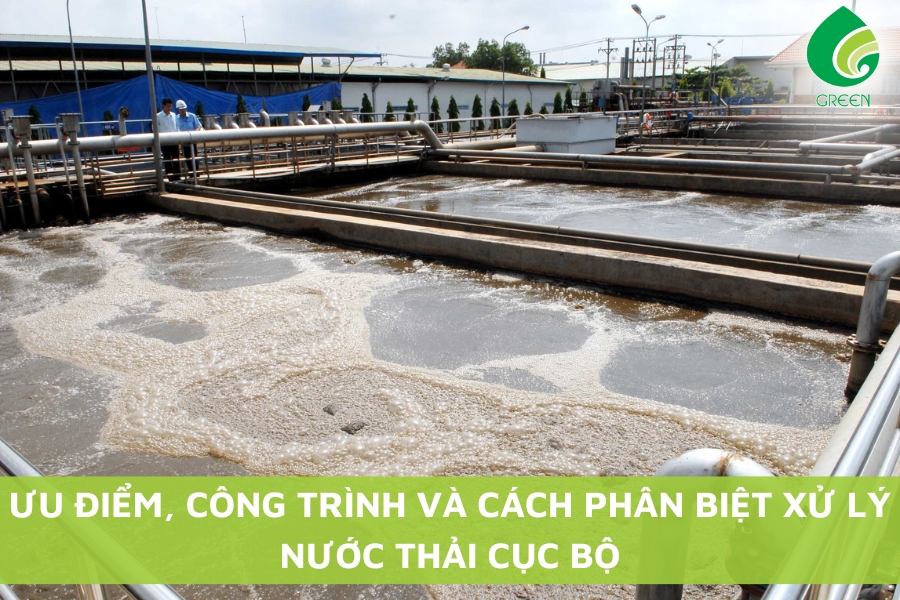 Ưu Điểm, Công Trình Và Cách Phân Biệt Xử Lý Nước Thải Cục Bộ