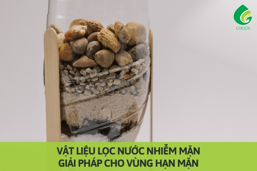 Vật Liệu Lọc Nước Nhiễm Mặn: Giải Pháp Cho Vùng Hạn Mặn