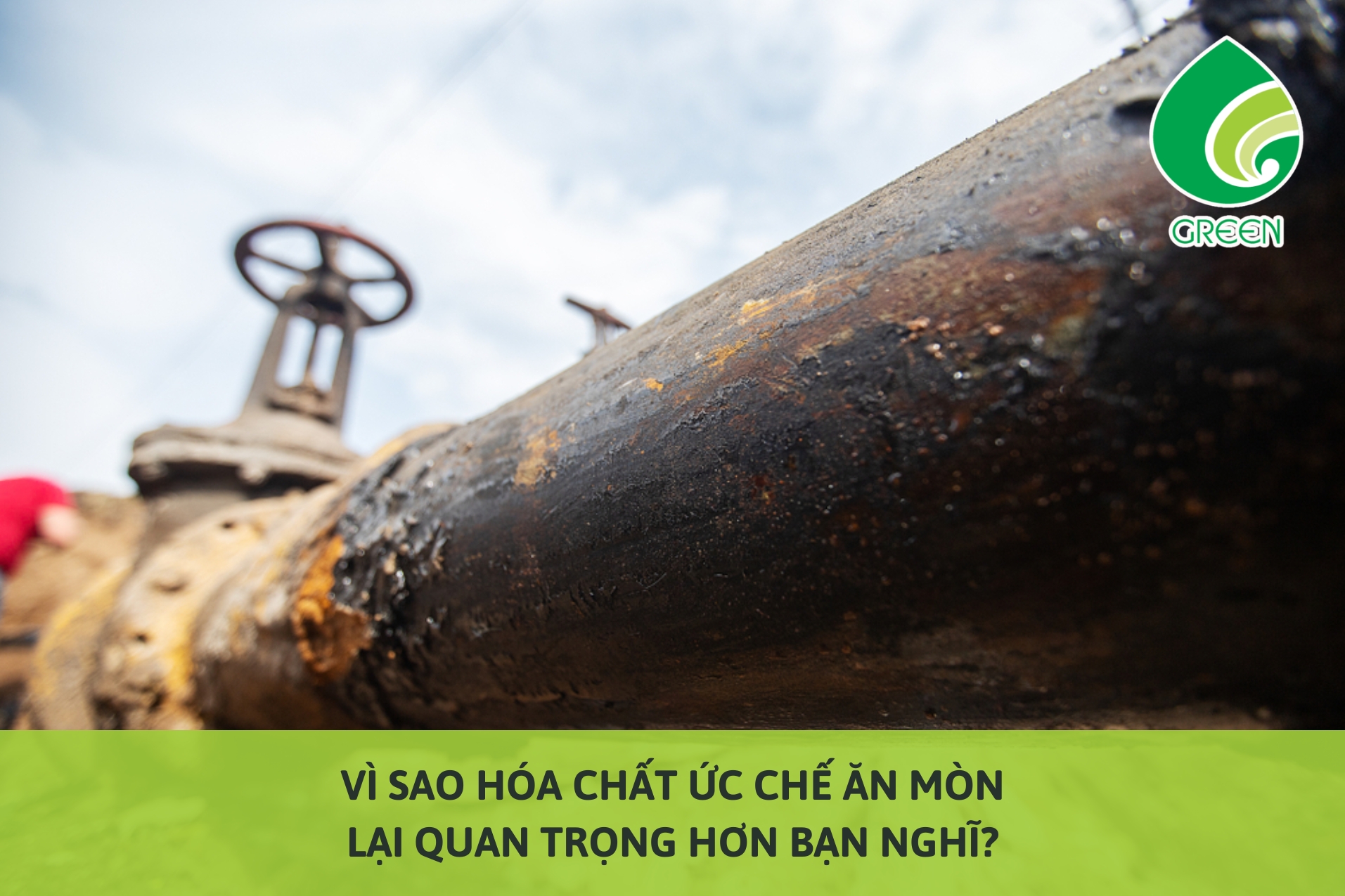 Vì Sao Hóa Chất Ức Chế Ăn Mòn Lại Quan Trọng Hơn Bạn Nghĩ?