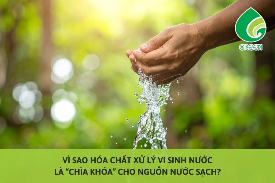 Vì Sao Hóa Chất Xử Lý Vi Sinh Nước Là “Chìa Khóa” Cho Nguồn Nước Sạch?