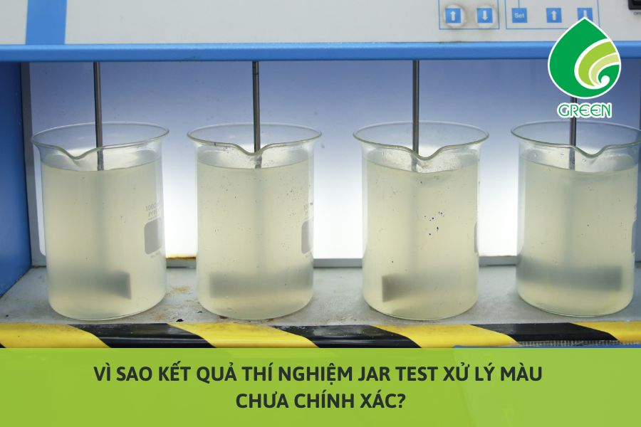 Vì Sao Kết Quả Thí Nghiệm Jar Test Xử Lý Màu Chưa Chính Xác?
