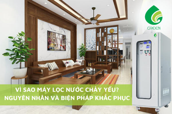 Vì Sao Máy Lọc Nước Chảy Yếu? Nguyên Nhân Và Biện Pháp Khắc Phục