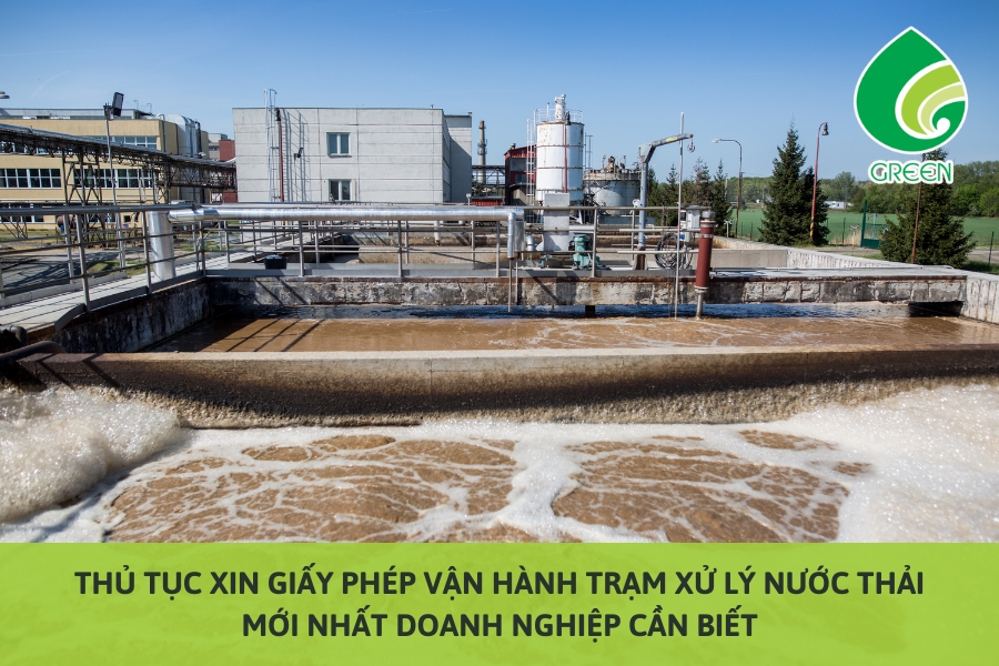 Thủ Tục Xin Giấy Phép Vận Hành Trạm Xử Lý Nước Thải Mới Nhất Doanh Nghiệp Cần Biết