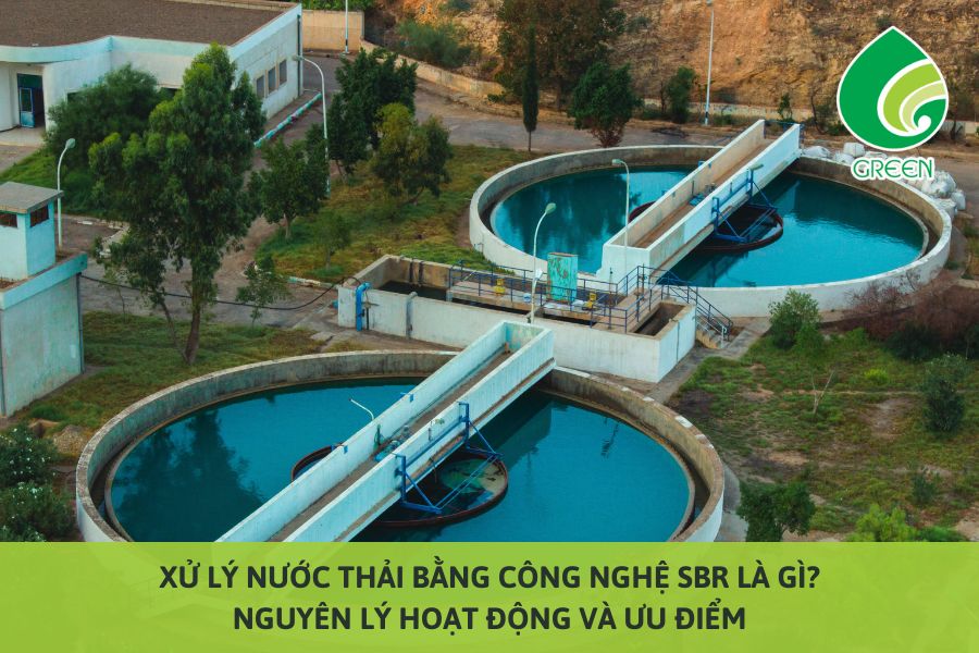 Xử Lý Nước Thải Bằng Công Nghệ SBR Là Gì? Nguyên Lý Hoạt Động Và Ưu Điểm