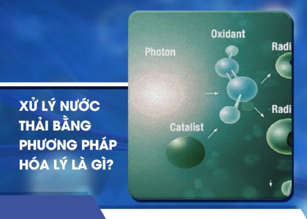 Xử Lý Nước Thải Bằng Phương Pháp Hóa Lý Là Gì?