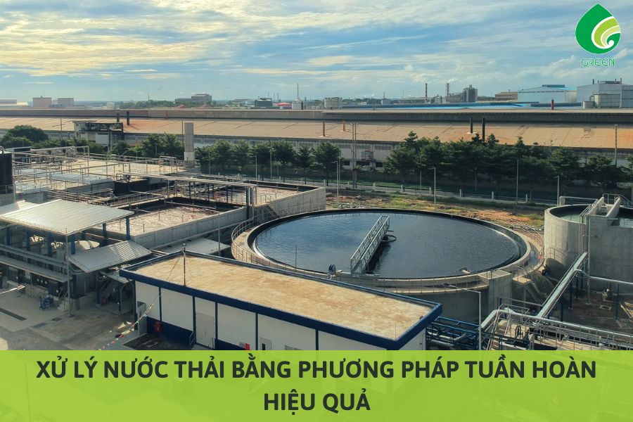 Xử Lý Nước Thải Bằng Phương Pháp Tuần Hoàn Hiệu Quả