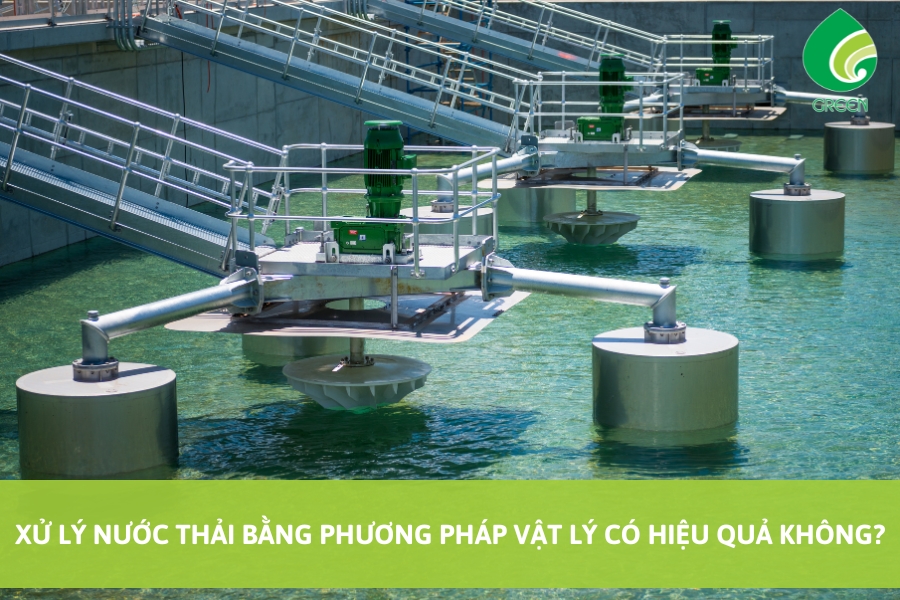 Xử Lý Nước Thải Bằng Phương Pháp Vật Lý Có Hiệu Quả Không?
