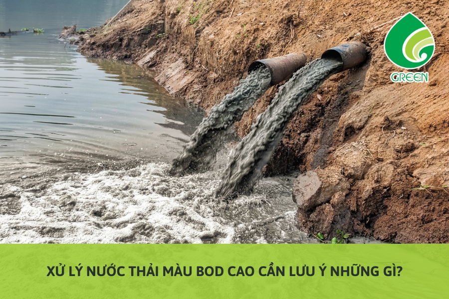 Xử Lý Nước Thải Màu BOD Cao Cần Lưu Ý Những Gì?