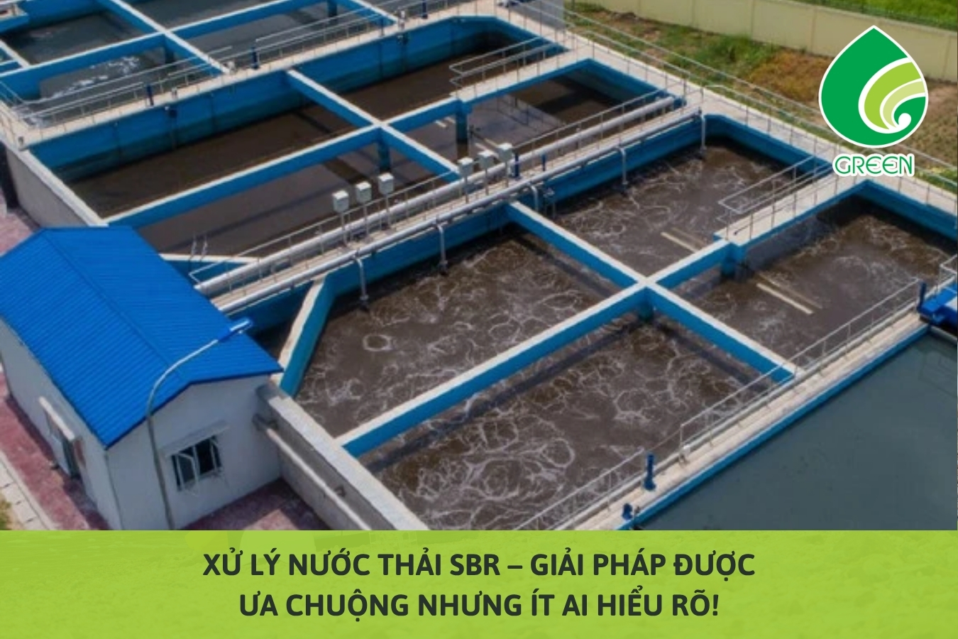 Xử Lý Nước Thải SBR – Giải Pháp Được Ưa Chuộng Nhưng Ít Ai Hiểu Rõ!
