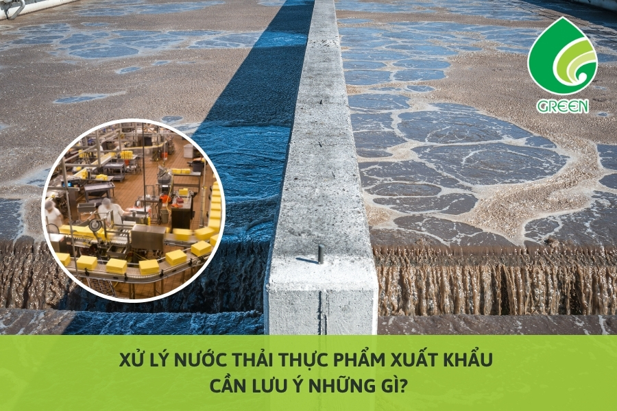 Xử Lý Nước Thải Thực Phẩm Xuất Khẩu Cần Lưu Ý Những Gì?