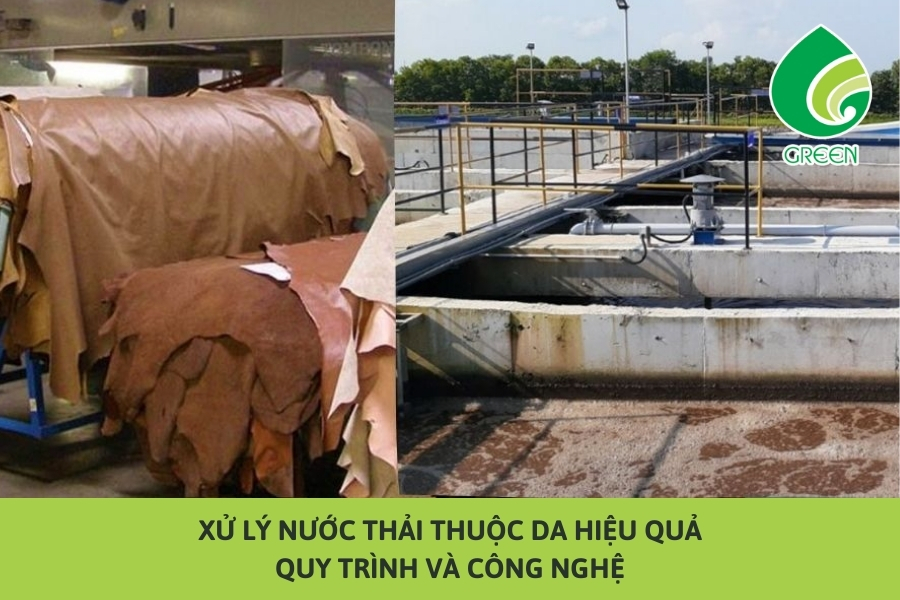 Xử Lý Nước Thải Thuộc Da Hiệu Quả: Quy Trình Và Công Nghệ