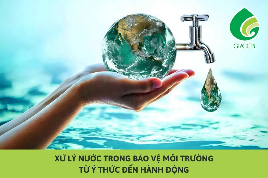 Xử Lý Nước Trong Bảo Vệ Môi Trường: Từ Ý Thức Đến Giải Pháp