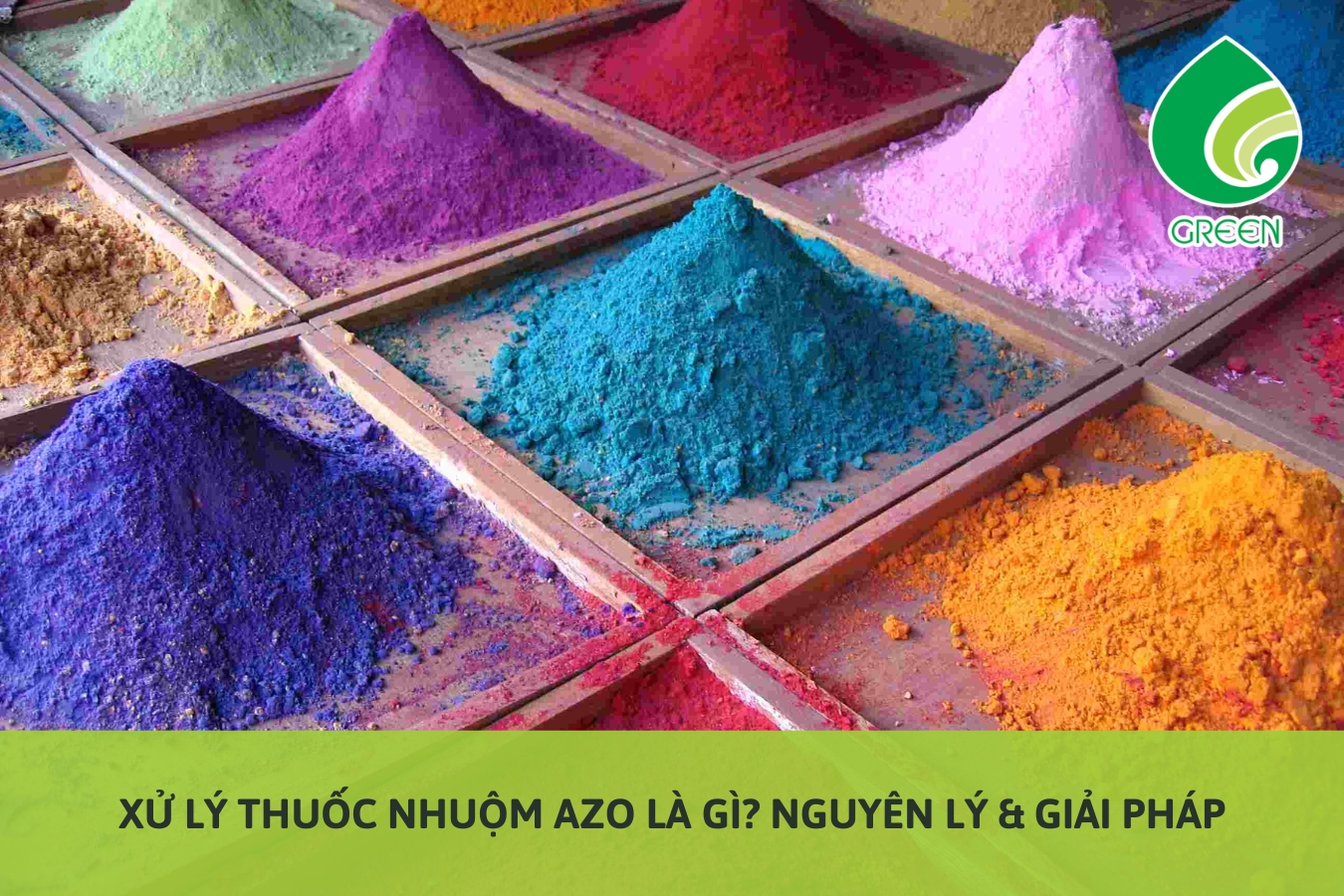 Xử Lý Thuốc Nhuộm Azo Là Gì? Nguyên Lý & Giải Pháp